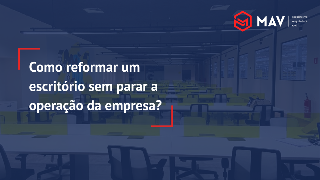 Como reformar um escritório sem parar a operação da empresa