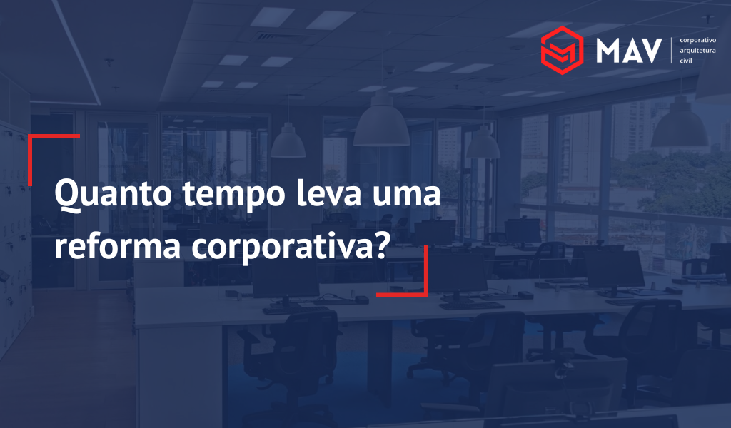 Quanto tempo leva para reforma de escritorio