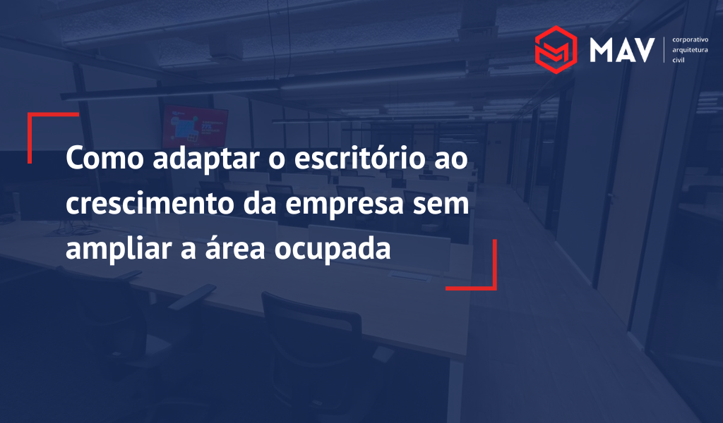 Como adaptar o escritório ao crescimento da empresa sem ampliar a área ocupada