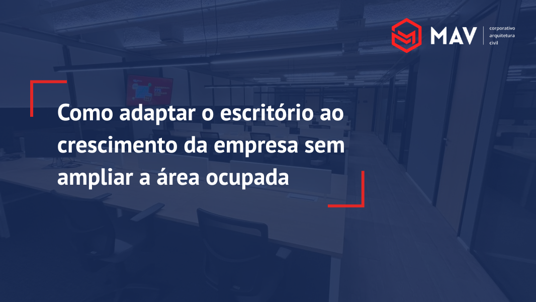 Como adaptar o escritório ao crescimento da empresa sem ampliar a área ocupada
