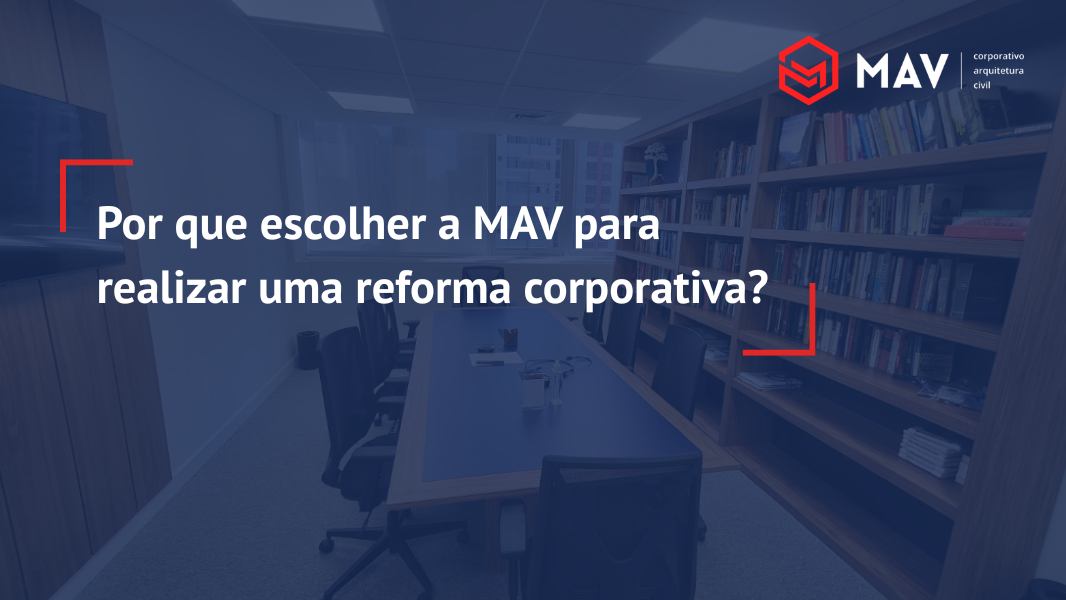 por que escolher a mav para reforma corporativa